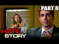 Hate Story (2012) Part - 8 Bollywood Full Hindi Movie | Paoli Dam, Nikhil Dwivedi, Gulshan Devaiya