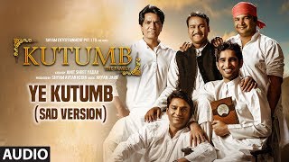 Ye Kutumb Sad Version Full Audio Song Kutumb Aloknath, Rajpal Yadav Aryan Jaiin Ye Kutumb Sad Version Full Audio Song Kutumb Aloknath, Rajpal Yadav Aryan Jaiin