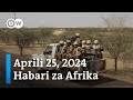 DW Kiswahili Habari za Afrika | Aprili 25, 2024 | Mchana | Swahili Habari Leo