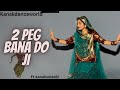 2 peg bana do ji | ft.kanaksolanki | New Rajasthani dance 2024| kanakdanceworld |Harry Dagar