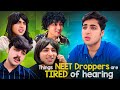 Things NEET Droppers Are Tired Of Hearing | Ft. @RajGrover005
