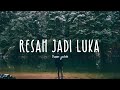 Daun Jatuh - Resah Jadi Luka (Lyric Video)