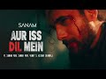 Aur Iss Dil Mein  Pt. 1 | Sanam