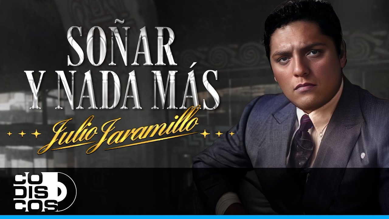 Soñar Y Nada Más, Julio Jaramillo – Video