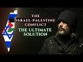 The Ultimate Solution to the Israel-Palestine Conflict