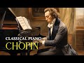 Classical Piano Masterpieces | Listen To Chopin While Studying, Reading & Relaxing