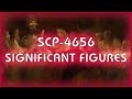 SCP 4656 - Significant Figures