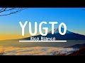 Rico Blanco - Yugto (Lyrics)