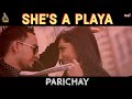 Parichay | She's A Playa (Official Music Video)