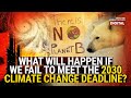 What will happen if we fail to meet the 2030 climate change deadline? | Need to Know