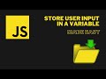 Store User Input in a Variable with JavaScript