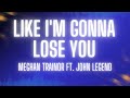 Like I'm Gonna Lose You (Lyrics) - Meghan Trainor ft John Legend, Camila Cabello // Mix Lyrics