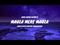 Maula Mere Maula Song Lyrics (English Translation) | Roop Kumar Rathod | Mithoon | Anwar