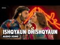 Ishqyaun Dhishqyaun | Full Audio Song | Goliyon Ki Raasleela Ram-leela