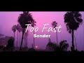 Sonder - Too Fast (Lyrics)