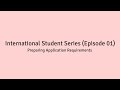 Preparing Application Requirements | International Student Series