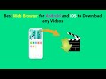 Best Web Browser for Android and iOS to Download any Videos.