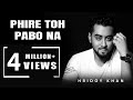 hridoy khan new songs 2016 Phire To Pabona - Bangla song Lyrics