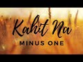 Kahit Na (MCGI) Minus one