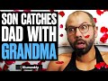 Son CATCHES Dad With GRANDMA, What Happens Is Shocking | Illumeably