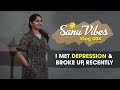 LOVE : I met DEPRESSION & Broke up, Recently || SANU VIBES Vlog 004