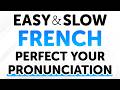 Easy & Super Slow French Phrases for Lifelong Use: Perfect Your French Pronunciation
