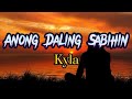 Anong Daling Sabihin ( lyrics )by Kyla