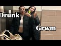 DRUNK GRWM + short vlog