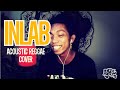 Inlab by Blakdyak (acoustic reggae cover)