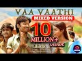 Vaa Vaathi Mixed Version | Male & Female | Dhanush & Swetha Mohan | GV Prakash | Vaathi | Musizia 🎶