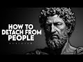 How To Detach From People and Situations - Stoicism