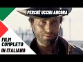 Perché Uccidi Ancora | Western | Film Completo in Italiano