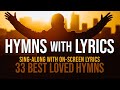 Hymns with Lyrics - 33 Best Loved Hymns - Over 1 hour with On-Screen Lyrics