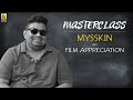 A Masterclass in Film Appreciation | Mysskin | Baradwaj Rangan | Masterclass | Subtitled