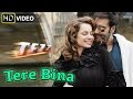 Tere Bina (HD) Full Video Song | Tezz | Ajay Devgn, Kangana Ranaut |