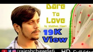 Dare To Love Full Video Song By Shubham Tiwari Sir Dubbed By Rajesh Chawda Voice