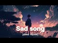 Sad songs 🥹 feel broken heart teaching songs 💔😭...... breakup songs 💔🥀