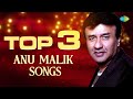 Top 3 Songs of Anu Malik | Ab Tere Dil Mein To | Mere Mehboob Mere Sanam | Tare Hain Barati