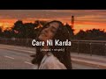 Care Ni Karda | Yo yo honey | slow & reverb .