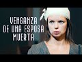 Venganza de una esposa muerta | Película Completa en Español Latino
