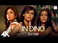 In Dino - Life In A Metro | Pritam | Soham |Shilpa |Shiney Ahuja | Kay Kay Menon | 4K Video 🎶💃