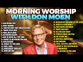 Top Don Moen Morning Worship Songs Playlist 🙏 Christian Songs