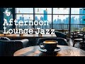 Afternoon Lounge Jazz -  Relaxing Coffee Jazz Music to Work & Study