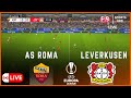 AS ROMA VS LEVERKUSEN LIVE | SEMI FINAL | UEFA EUROPA LEAGUE 2024 |.SIMULATION & LIVE SCORE #uefa