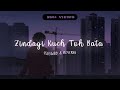 Zindagi Kuch Toh Bata (Slowed & Reverb) 🖤 || Deep Slowed