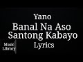 Yano - Banal Na Aso, Santong Kabayo | LYRICS