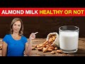 Is Almond Milk Healthy or Not? | Dr. Janine