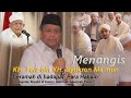 Menangis | K.H Faiz bin KH Syukron Ma'mun | Ceramah Di Hadapan Habib Taufiq