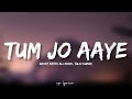 🎤Rahat Fateh Ali Khan, Tulsi Kumar - Tum Jo Aaye Full Lyrics Song | Once Upon a Time in Mumbai |