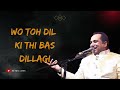 Wo Toh Dil Ki Thi Bas Dillagi | Rahat Fateh Ali Khan #rahatfatehalikhan #dillagi